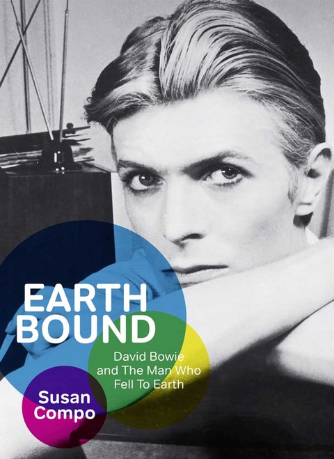 Earthbound: David Bowie and The Man who fell to Earth - Susan Compo