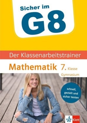 Sicher im G8 Der Klassenarbeitstrainer Mathematik 7. Klasse Gymnasium