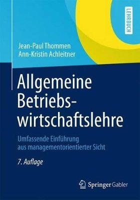 Allgemeine Betriebswirtschaftslehre - Jean-Paul Thommen, Ann-Kristin Achleitner