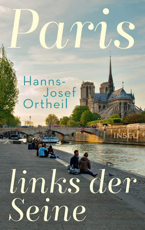 Paris, links der Seine - Hanns-Josef Ortheil, Lukas Ortheil