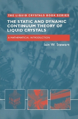 The Static and Dynamic Continuum Theory of Liquid Crystals - Iain W. Stewart