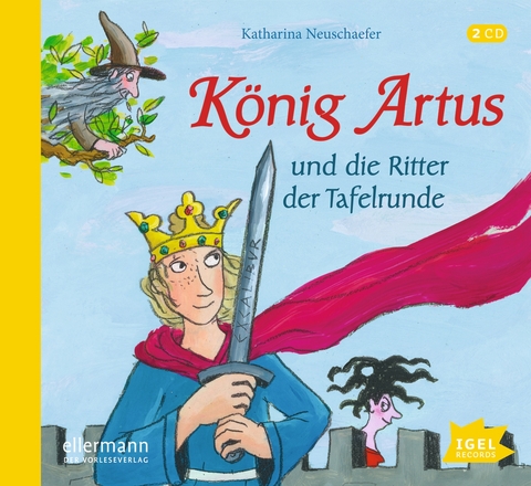 K&ouml;nig Artus und die Ritter der Tafelrunde - Katharina Neuschaefer