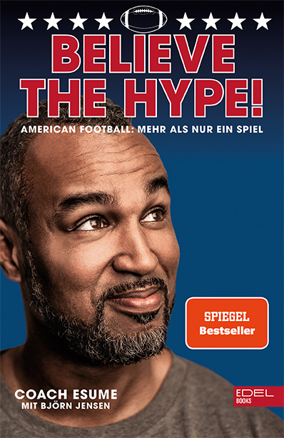 Believe the Hype! American Football - Mehr als nur ein Spiel - Patrick Esume, Bj&ouml;rn Jensen