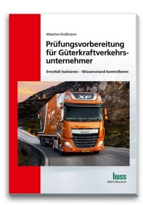 Pr&uuml;fungsvorbereitung f&uuml;r G&uuml;terkraftverkehrsunternehmer - Dagmar W&auml;scher, Ulrich Ko&szlig;mann