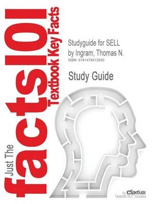 Studyguide for Sell by Ingram, Thomas N., ISBN 9781111528232 - Thomas N Ingram,  Cram101 Textbook Reviews