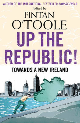 Up the Republic! - Fintan O'Toole