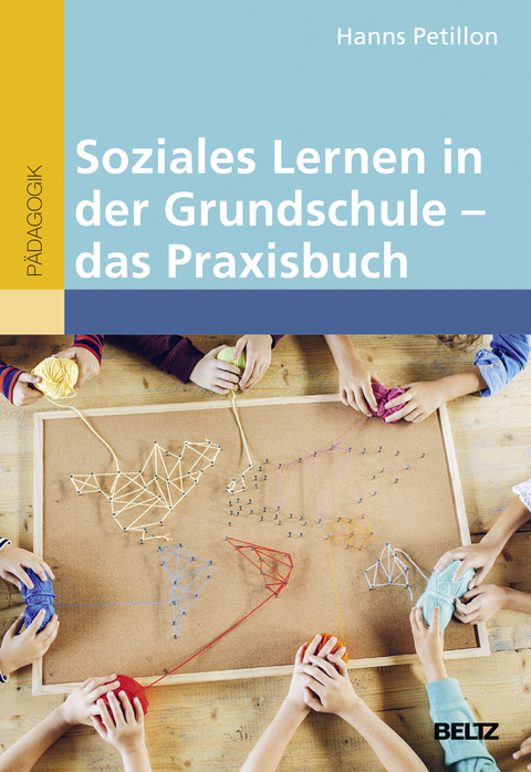 Soziales Lernen in der Grundschule - das Praxisbuch - Hanns Petillon