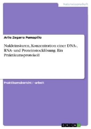 NukleinsÃ¤uren, Konzentration einer DNA-, RNA- und ProteinstocklÃ¶sung. Ein Praktikumsprotokoll