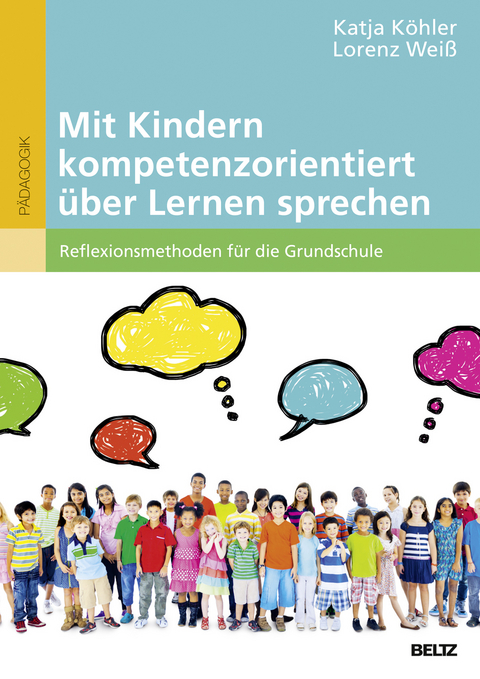 Mit Kindern kompetenzorientiert &uuml;ber Lernen sprechen - Katja K&ouml;hler, Lorenz Wei&szlig;
