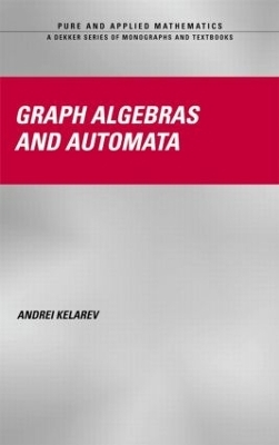 Graph Algebras and Automata - Andrei Kelarev