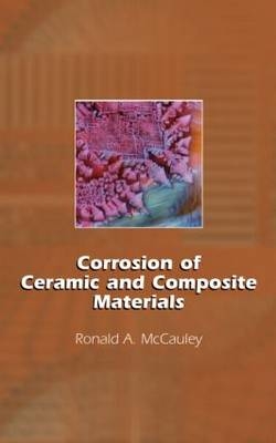 Corrosion of Ceramic and Composite Materials, Second Edition - Ronald A. McCauley