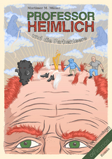Professor Heimlich und die Farbenleere - Mortimer M. M&uuml;ller