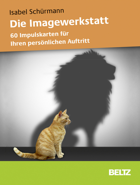 Die Imagewerkstatt: 60 Impulskarten f&uuml;r Ihren pers&ouml;nlichen Auftritt - Isabel Sch&uuml;rmann