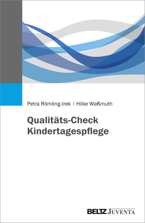 Qualitäts-Check Kindertagespflege - Petra Römling-Irek, Hilke Waßmuth