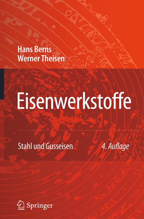 Eisenwerkstoffe - Stahl und Gusseisen - Hans Berns, Werner Theisen
