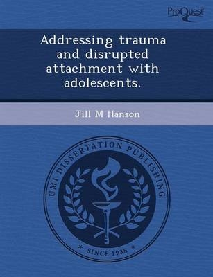 Addressing Trauma and Disrupted Attachment with Adolescents