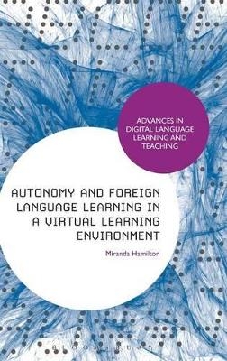 Autonomy and Foreign Language Learning in a Virtual Learning Environment - Dr Miranda Hamilton