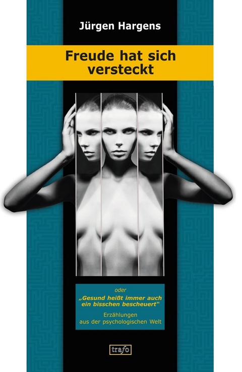 Freude hat sich versteckt oder Gesund heisst immer auch ein bisschen bescheuert - J&uuml;rgen Hargens