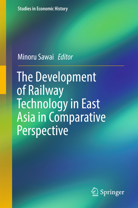 The Development of Railway Technology in East Asia in Comparative Perspective - 