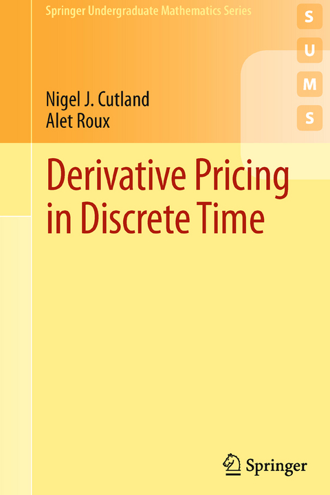 Derivative Pricing in Discrete Time - Nigel J. Cutland, Alet Roux