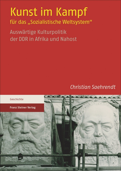 Kunst im Kampf f&uuml;r das "Sozialistische Weltsystem" - Christian Saehrendt