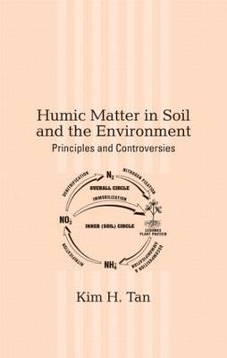Humic Matter in Soil and the Environment - Kim H. Tan