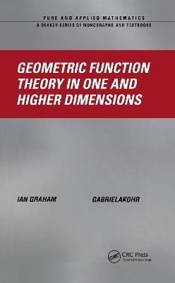Geometric Function Theory in One and Higher Dimensions - Ian Graham, Gabriela Kohr