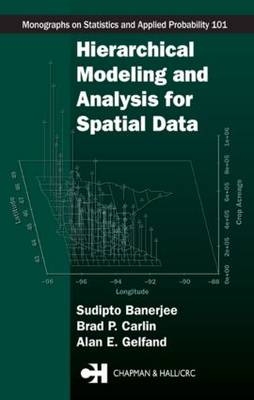 Hierarchical Modeling and Analysis for Spatial Data - Sudipto Banerjee, Bradley P. Carlin, Alan E. Gelfand