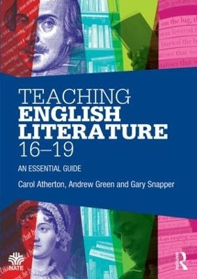 Teaching English Literature 16-19 - Carol Atherton, Andrew Green, Gary Snapper