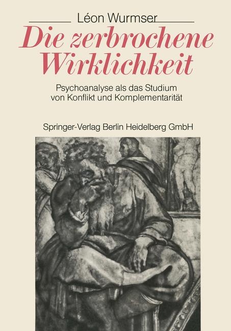 Die zerbrochene Wirklichkeit - Léon Wurmser
