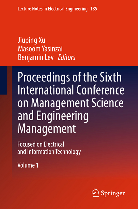 Proceedings of the Sixth International Conference on Management Science and Engineering Management - 