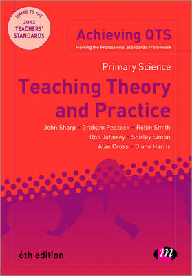 Primary Science: Teaching Theory and Practice - John Sharp, Graham A Peacock, Rob Johnsey, Shirley Simon, Robin James Smith