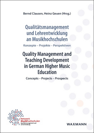 Qualitätsmanagement und Lehrentwicklung an Musikhochschulen. Quality Management and Teaching Development in German Higher Music Education