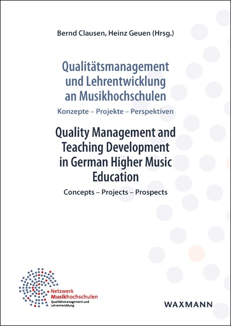 Qualit&auml;tsmanagement und Lehrentwicklung an Musikhochschulen. Quality Management and Teaching Development in German Higher Music Education - 