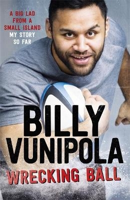 Wrecking Ball: A Big Lad From a Small Island - My Story So Far - Billy Vunipola