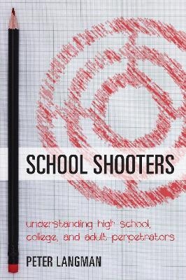School Shooters - Peter Langman