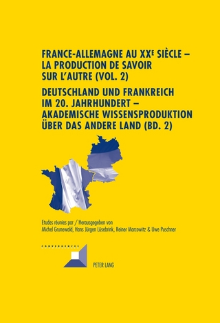 France-Allemagne au XX e siècle – La production de savoir sur l’Autre (Vol. 2)- Deutschland und Frankreich im 20. Jahrhundert – Akademische Wissensproduktion über das andere Land (Bd. 2)