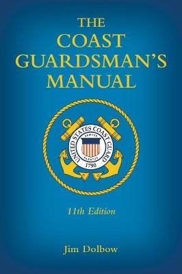 The Coast Guardsman's Manual, 11th Edition - Jim Dolbow