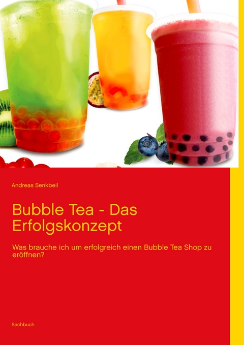 Bubble Tea - Das Erfolgskonzept - Andreas Senkbeil