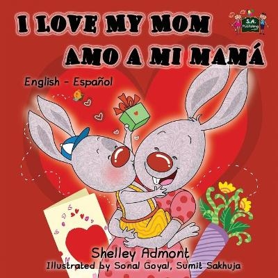 I Love My Mom Amo a mi mam&aacute; - Shelley Admont, KidKiddos Books