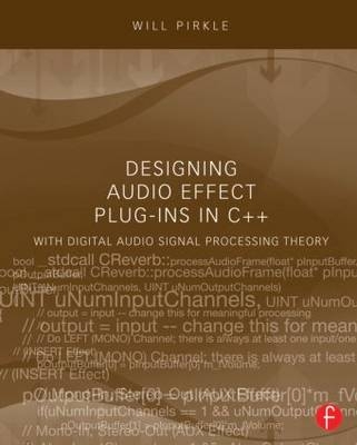 Designing Audio Effect Plug-Ins in C++ - Will Pirkle