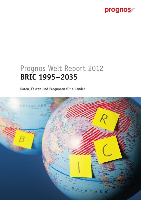 Prognos Welt Report 2012 &ndash; Edition BRIC