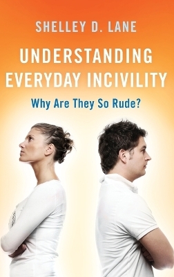 Understanding Everyday Incivility - Shelley D. Lane