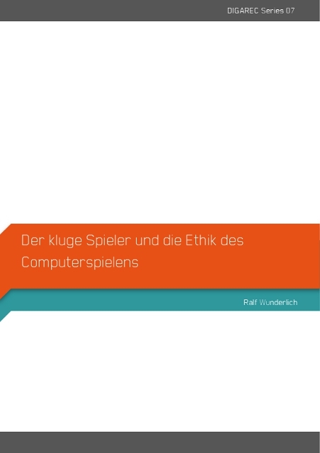 Der kluge Spieler und die Ethik des Computerspielens - Ralf Wunderlich