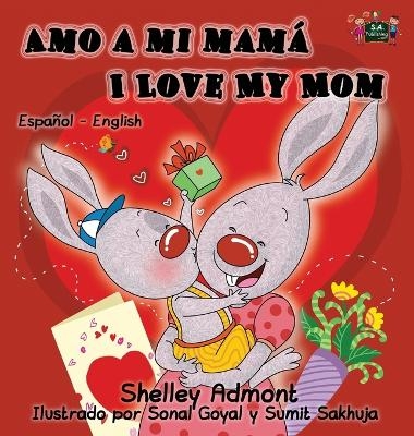 Amo a mi mam&aacute; I Love My Mom - Shelley Admont, KidKiddos Books