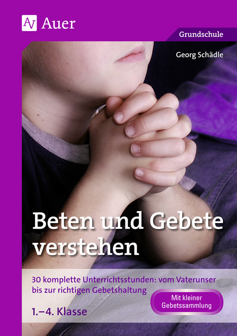Beten und Gebete verstehen - Georg Sch&auml;dle