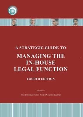 A Strategic Guide to Managing the in-House Counsel Legal Function