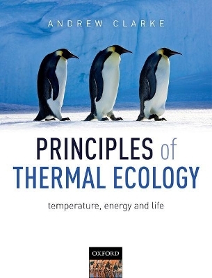 Principles of Thermal Ecology: Temperature, Energy and Life - Andrew Clarke
