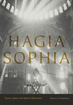 Hagia Sophia - Bissera V. Pentcheva