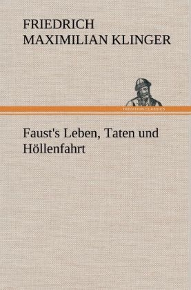 Faust's Leben, Taten und H&ouml;llenfahrt - Friedrich M. Klinger